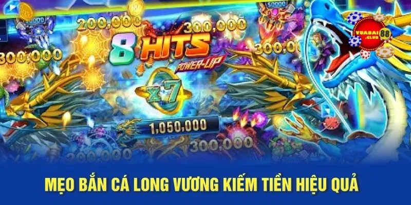 Mẹo Bắn Bắn cá Long Vương Vuabai88