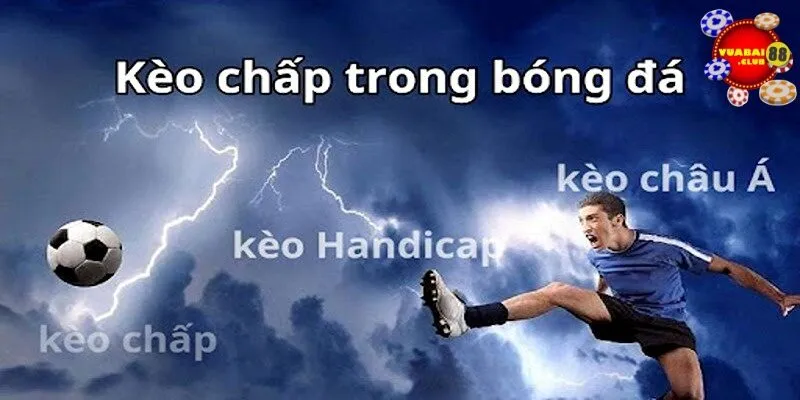 Kèo Chấp Là Gì?
