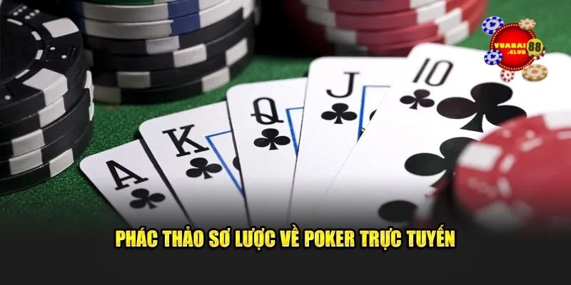Phác thảo sơ lược về poker trực tuyến