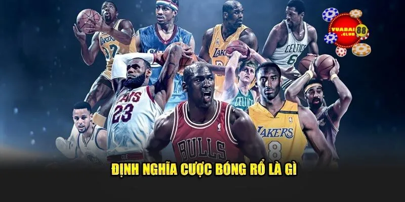 Định nghĩa cược bóng rổ là gì